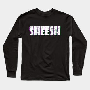 Sheesh Long Sleeve T-Shirt